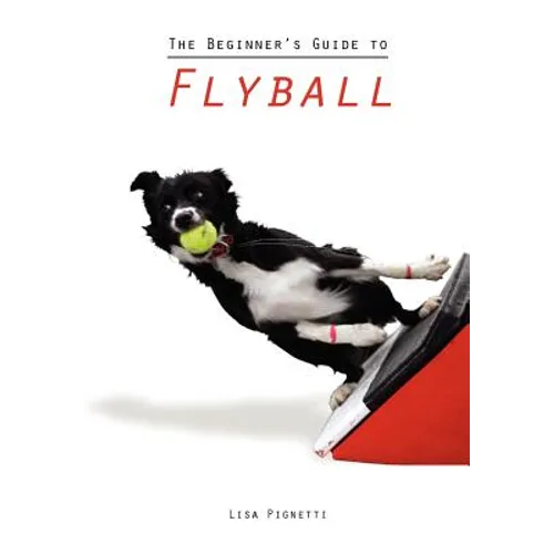 The Beginner's Guide to Flyball - Paperback