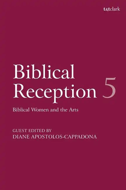 Biblical Reception, 5: Biblical Women and the Arts - Paperback