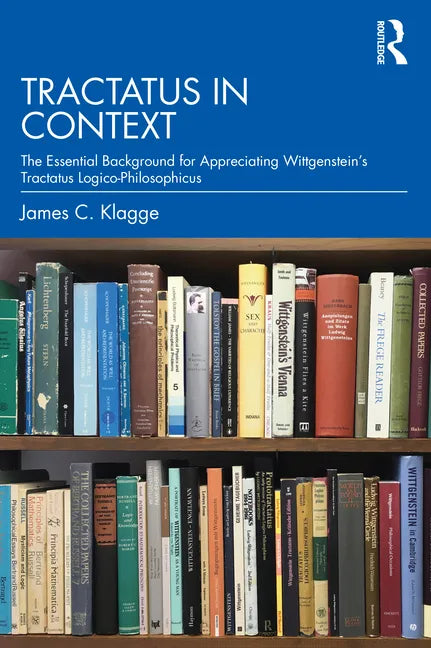 Tractatus in Context: The Essential Background for Appreciating Wittgenstein's Tractatus Logico-Philosophicus - Paperback