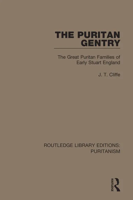 The Puritan Gentry: The Great Puritan Families of Early Stuart England - Paperback