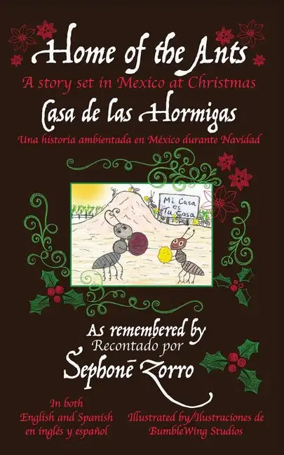 Home of the Ants/Casa de las Hormigas: A story set in Mexico/Una historia ambientada en México durante Navidad - Paperback