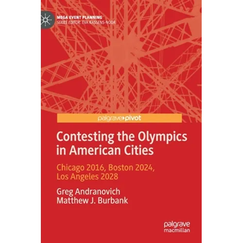 Contesting the Olympics in American Cities: Chicago 2016, Boston 2024, Los Angeles 2028 - Hardcover