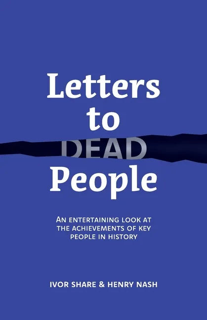 Letters to Dead People: An entertaining look at the achievements of key people in history - Paperback