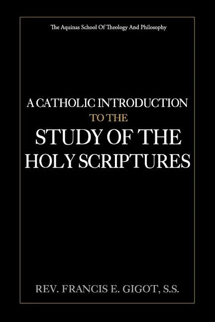 A Catholic Introduction to the Study of the Holy Scriptures - Paperback