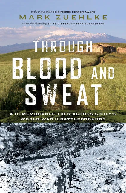Through Blood and Sweat: A Remembrance Trek Across Sicily's World War II Battlegrounds - Hardcover