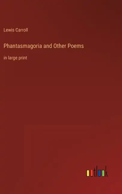 Phantasmagoria and Other Poems: in large print - Hardcover