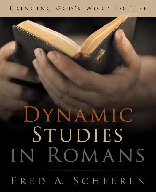 Dynamic Studies in Romans: Bringing God's Word to Life - Paperback