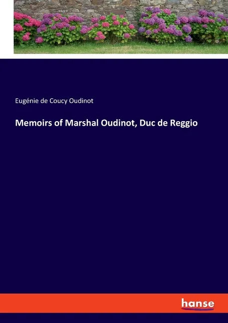 Memoirs of Marshal Oudinot, Duc de Reggio - Paperback