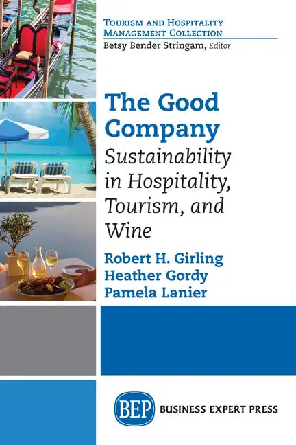 The Good Company: Sustainability in Hospitality, Tourism, and Wine - Paperback