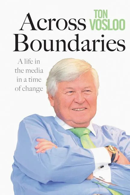 Across Boundaries: A life in the media in a time of change - Paperback
