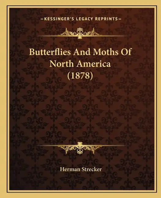 Butterflies And Moths Of North America (1878) - Paperback