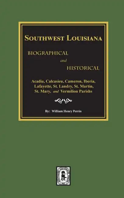 Southwest Louisiana Biographical and Historical - Hardcover