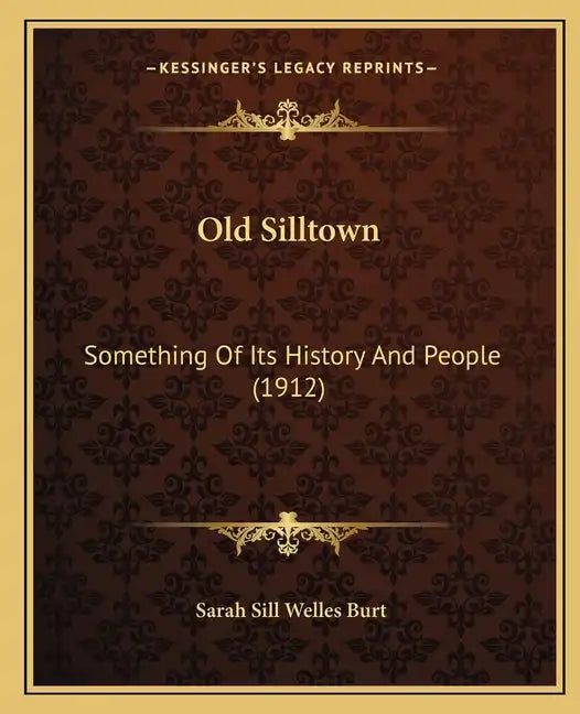 Old Silltown: Something Of Its History And People (1912) - Paperback