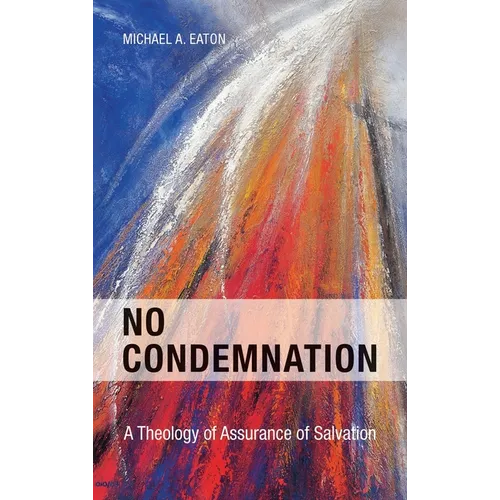 No Condemnation: A Theology of Assurance of Salvation - Hardcover
