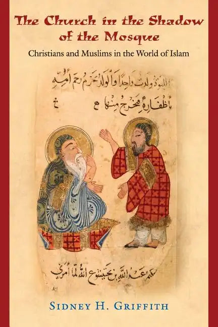 The Church in the Shadow of the Mosque: Christians and Muslims in the World of Islam - Paperback