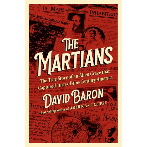 The Martians: The True Story of an Alien Craze That Captured Turn-Of-The-Century America - Hardcover