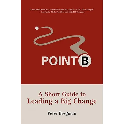 Point B: A Short Guide to Leading a Big Change - Paperback