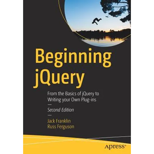 Beginning Jquery: From the Basics of Jquery to Writing Your Own Plug-Ins - Paperback