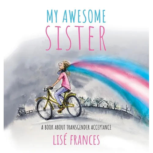 My Awesome Sister: A children's book about transgender acceptance - Hardcover