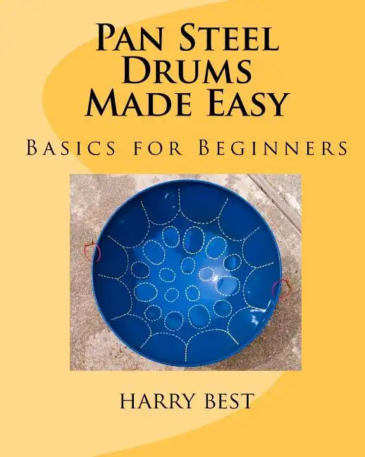 Pan Steel Drums Made Easy: Basics For Beginners - Paperback