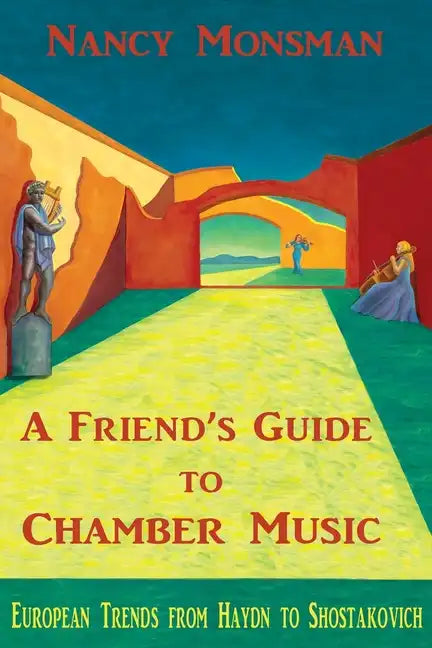 A Friend's Guide to Chamber Music: European Trends from Haydn to Shostakovich - Paperback