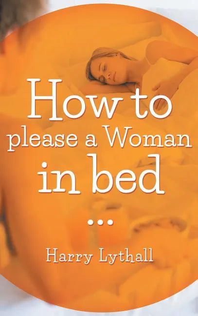 How to Please a Woman in Bed - Hardcover