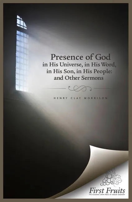 The Presence of God in His universe, in His word, in His Son, in His People: and Other Sermons - Paperback