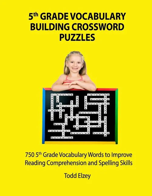 5th Grade Vocabulary Building Crossword Puzzles: 750Vocabulary Words To Improve Reading Comprehension and Spelling Skills - Paperback