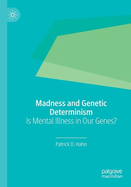 Madness and Genetic Determinism: Is Mental Illness in Our Genes? - Paperback