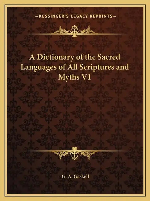 A Dictionary of the Sacred Languages of All Scriptures and Myths V1 - Paperback
