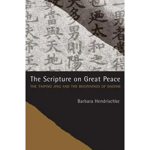 The Scripture on Great Peace: The Taiping Jing and the Beginnings of Daoism Volume 3 - Hardcover