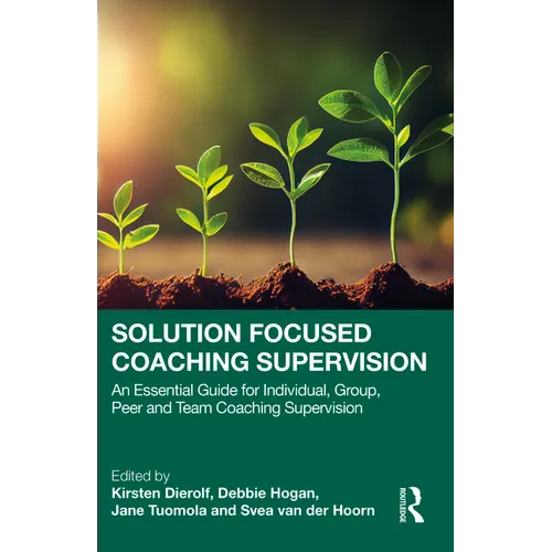 Solution Focused Coaching Supervision: An Essential Guide for Individual, Group, Peer and Team Coaching Supervision - Paperback