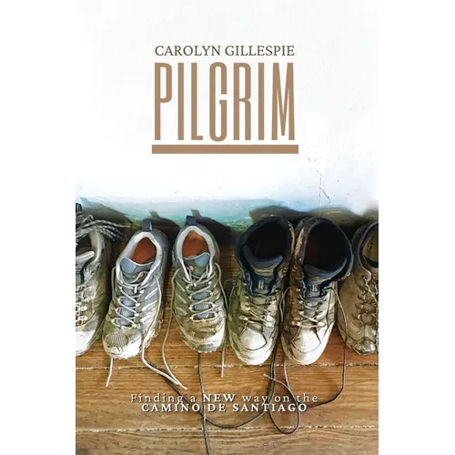 Pilgrim: Finding a New Way on the Camino de Santiago - Paperback