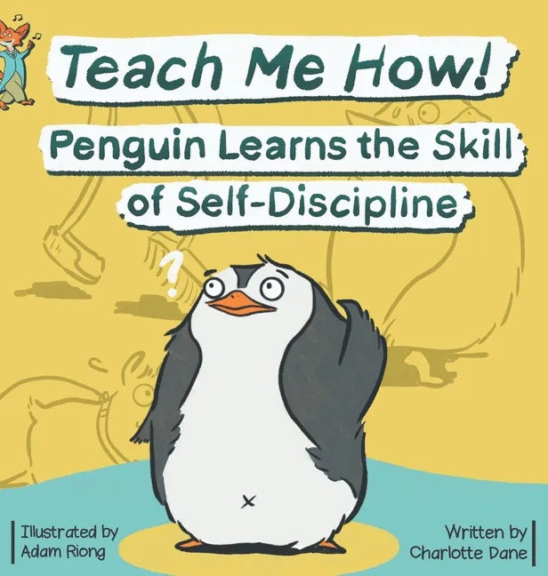 Teach Me How! Penguin Learns the Skill of Self-Discipline (Teach Me How! Children's Series) - Hardcover