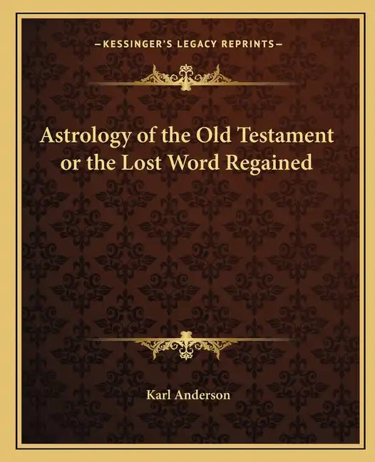 Astrology of the Old Testament or the Lost Word Regained - Paperback