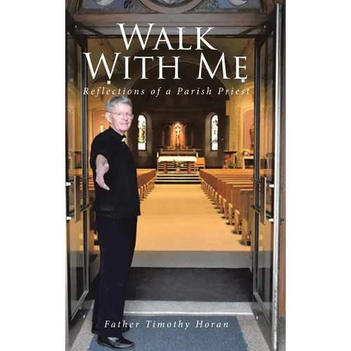 Walk With Me: Reflections of a Parish Priest - Hardcover