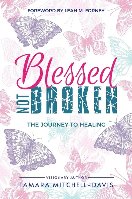 Blessed Not Broken: The Journey to Healing - Paperback
