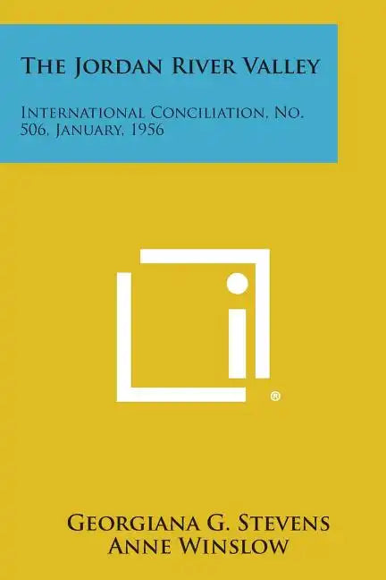 The Jordan River Valley: International Conciliation, No. 506, January, 1956 - Paperback