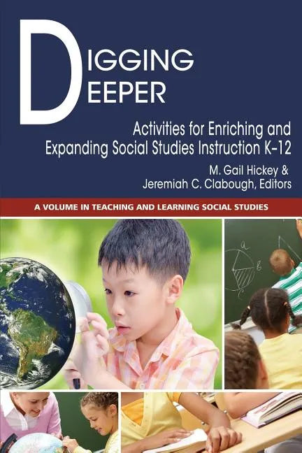 Digging Deeper: Activities for Enriching and Expanding Social Studies Instruction K-12 - Paperback