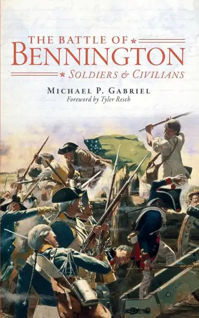 The Battle of Bennington: Soldiers & Civilians - Hardcover