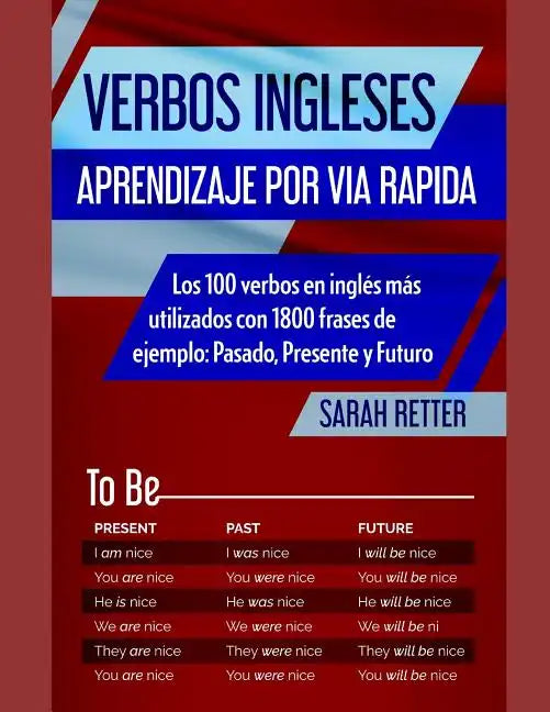 Verbos Ingleses: APRENDIZAJE POR VIA RAPIDA: Los 100 verbos en inglés más utilizados con 1800 frases de ejemplo: Pasado, Presente y Futuro. - Paperback