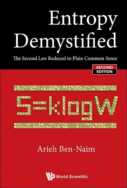 Entropy Demystified: The Second Law Reduced to Plain Common Sense (Second Edition) - Hardcover