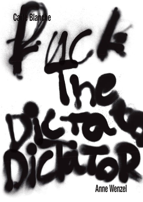 Anne Wenzel: Fuck the Dictator: Carte Blanche - Paperback