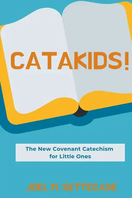 Catakids!: The New Covenant Catechism for Little Ones - Paperback