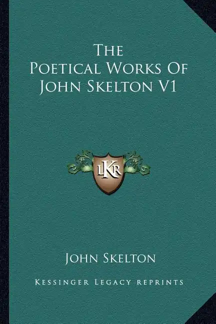 The Poetical Works of John Skelton V1 - Paperback