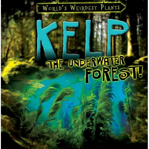 Kelp: The Underwater Forest! - Library Binding