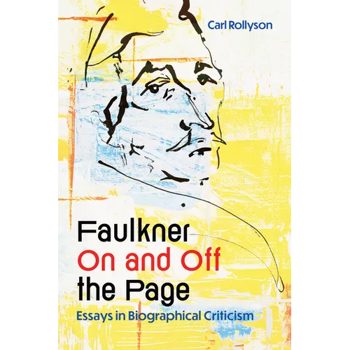 Faulkner on and Off the Page: Essays in Biographical Criticism - Paperback