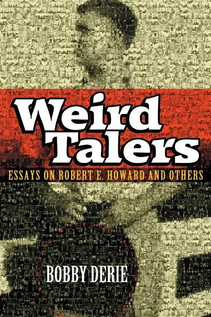 Weird Talers: Essays on Robert E. Howard and Others - Paperback