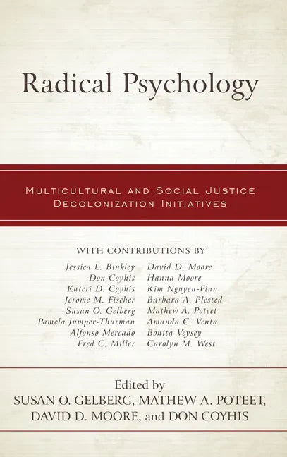 Radical Psychology: Multicultural and Social Justice Decolonization Initiatives - Paperback