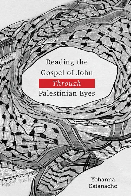 Reading the Gospel of John through Palestinian Eyes - Paperback